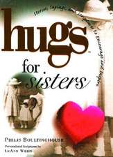 Hugs for Sisters: Stories, Sayings, and Scriptures to Encourage and