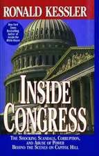 Inside Congress: The Shocking Scandals, Corruption, and Abuse of Po