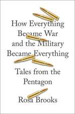 How Everything Became War and the Military Became Everything: Tales from the Pentagon