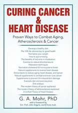 Mohr, G: Curing Cancer & Heart Disease