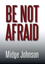 Johnson, M: Be Not Afraid