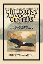 The Legal Eagles Guide for Children's Advocacy Centers Part III