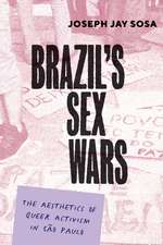 Brazil's Sex Wars: The Aesthetics of Queer Activism in São Paulo