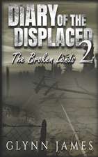 Diary of the Displaced - Book 2 - The Broken Lands