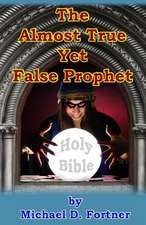 The Almost True Yet False Prophet