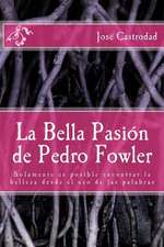 La Bella Pasion de Pedro Fowler