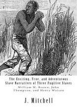 The Exciting, True, and Adventurous Slave Narratives of Three Fugitive Slaves