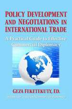 Policy Development and Negotiations in International Trade