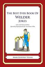 The Best Ever Book of Welder Jokes