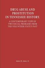 Drug Abuse and Prostitution in Tennessee History. a Contemporary View of Two Social Problems from the Volunteer State's Past