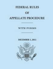 Federal Rules of Appellate Procedure - With Forms - December 1, 2011