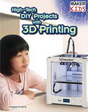 High-Tech DIY Projects with 3D Printing