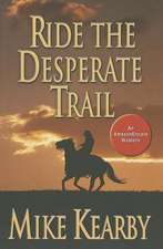 Ride the Desperate Trail