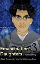 Emancipation`s Daughters – Reimagining Black Femininity and the National Body