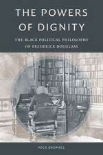 The Powers of Dignity – The Black Political Philosophy of Frederick Douglass