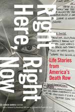 Right Here, Right Now – Life Stories from America`s Death Row