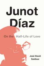 Junot Díaz – On the Half–Life of Love