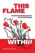 This Flame Within – Iranian Revolutionaries in the United States