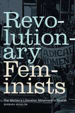 Revolutionary Feminists – The Women`s Liberation Movement in Seattle