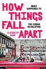 How Things Fall Apart – What Happened to the Cuban Revolution