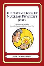 The Best Ever Book of Nuclear Physicist Jokes