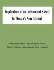 Implications of an Independent Kosovo for Russia's Near Abroad