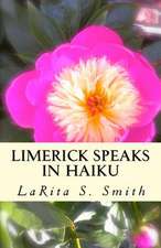 Limerick Speaks in Haiku