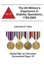 The Us Military's Experience in Stability Operations, 1789-2005