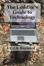 The Luddite's Guide to Technology