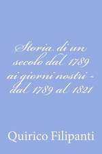 Storia Di Un Secolo Dal 1789 AI Giorni Nostri - Dal 1789 Al 1821