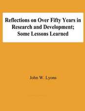 Reflecton on Over Fifty Years in Research and Development; Some Lessons Learned