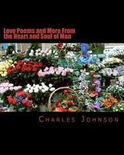 Love Poems and More from the Heart and Soul of Man