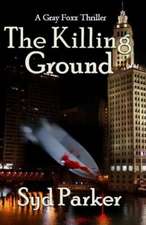 The Killing Ground: A Gray Foxx Thriller