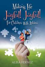 Making Life Joyful! Joyful! for Children with Autism