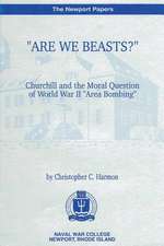 Are We Beasts Churchill and the Moral Question of World War II Area Bombing