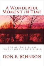 A Wonderful Moment in Time: Volume 5 of Heavenly Citizens in Earthly Shoes, an Exposition of the Scriptures for Disciples and Young