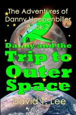 Danny and the Trip to Outer Space: This Book Is Written and Illustrated by 8 Year Old Author, David T. Lee. It Contains 16 Chapters, 6,500 Words and 6