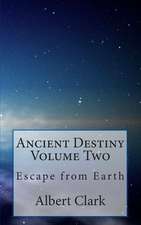 Ancient Destiny Volume Two: Escape from Earth