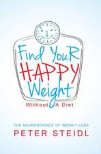 Find Your Happy Weight - Without a Diet!