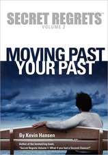 Secret Regrets Volume 2: Moving Past Your Past