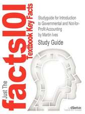 Studyguide for Introduction to Governmental and Not-For-Profit Accounting by Ives, Martin, ISBN 9780132776011