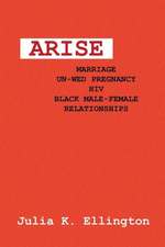 Arise: Marriage-Unwed Pregnancy-HIV-Black Male-Female Relationships