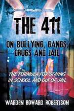 The 411 on Bullying, Gangs, Drugs and Jail: The Formula for Staying in School and Out of Jail