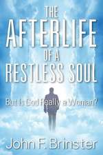 The Afterlife of a Restless Soul: But Is God Really a Woman?