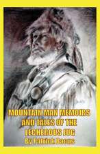 Mountain Man Memoirs and Tales of the Lecherous Jug