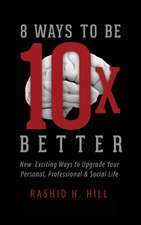 8 Ways to Be 10 X Better