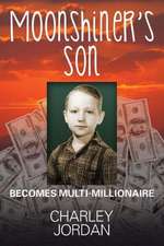 Moonshiner's Son: Becomes Multi-Millionaire