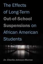 The Effects of Long-Term Out-Of-School Suspensions on African American Students