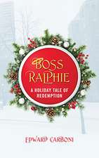 Boss Ralphie: A Holiday Tale of Redemption