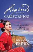 Legends of the Californios: Nana's Stories of Our Family Roots